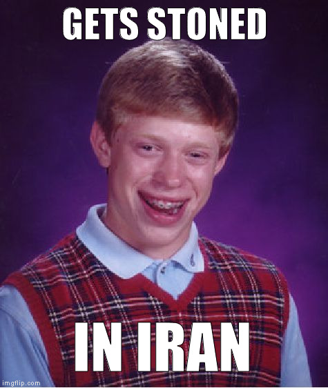 They thought he was an ugly woman | GETS STONED; IN IRAN | image tagged in memes,bad luck brian,islamic state | made w/ Imgflip meme maker