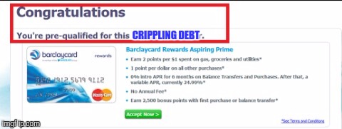Pre qualified | CRIPPLING DEBT | image tagged in pre qualified | made w/ Imgflip meme maker