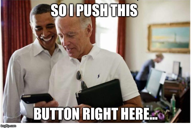 SO I PUSH THIS; BUTTON RIGHT HERE... | image tagged in joe biden | made w/ Imgflip meme maker