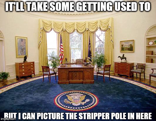Oval Office | IT'LL TAKE SOME GETTING USED TO; BUT I CAN PICTURE THE STRIPPER POLE IN HERE | image tagged in oval office,stripper pole,trump,ivanka | made w/ Imgflip meme maker