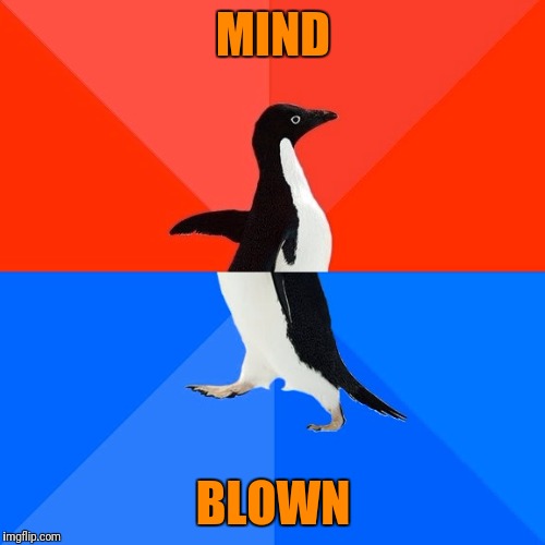 Socially Awesome Awkward Penguin Meme | MIND BLOWN | image tagged in memes,socially awesome awkward penguin | made w/ Imgflip meme maker
