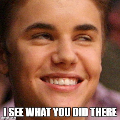Bieberface see what you did there by JT | I SEE WHAT YOU DID THERE | image tagged in justin bieber,i see what you did there,bieber,belieber,derp | made w/ Imgflip meme maker