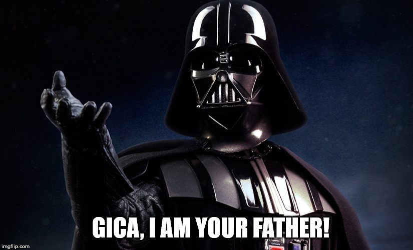 GICA, I AM YOUR FATHER! | made w/ Imgflip meme maker