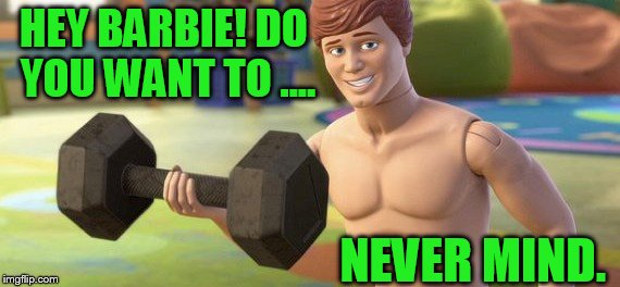 HEY BARBIE! DO YOU WANT TO .... NEVER MIND. | made w/ Imgflip meme maker