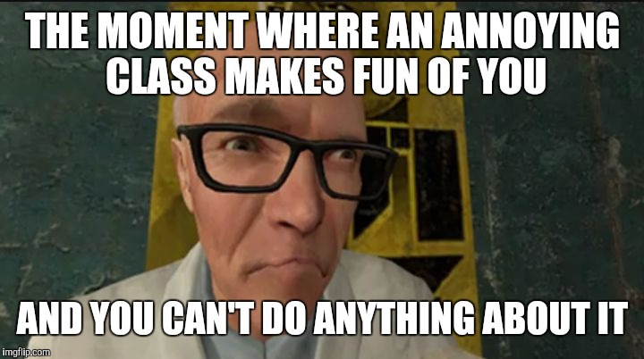 THE MOMENT WHERE AN ANNOYING CLASS MAKES FUN OF YOU; AND YOU CAN'T DO ANYTHING ABOUT IT | image tagged in elliot goes to school | made w/ Imgflip meme maker