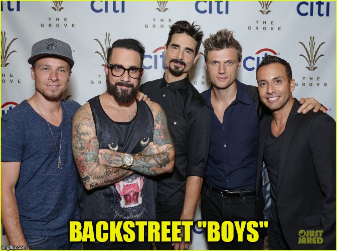 BACKSTREET ''BOYS'' | made w/ Imgflip meme maker