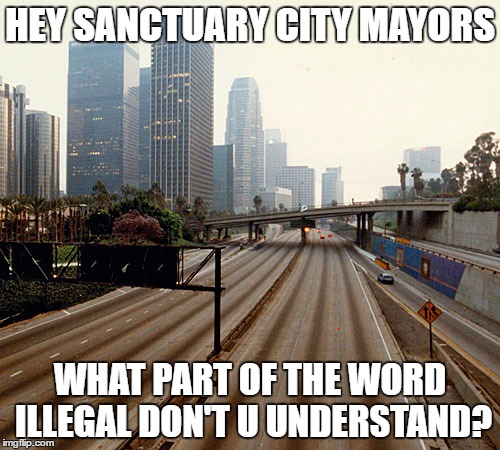 Los Angeles chargers | HEY SANCTUARY CITY MAYORS; WHAT PART OF THE WORD ILLEGAL DON'T U UNDERSTAND? | image tagged in los angeles chargers | made w/ Imgflip meme maker