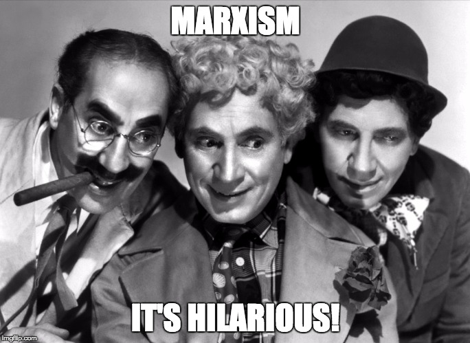 MARXISM; IT'S HILARIOUS! | made w/ Imgflip meme maker