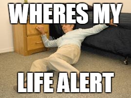 Lady on the floor | WHERES MY; LIFE ALERT | image tagged in lady on the floor | made w/ Imgflip meme maker