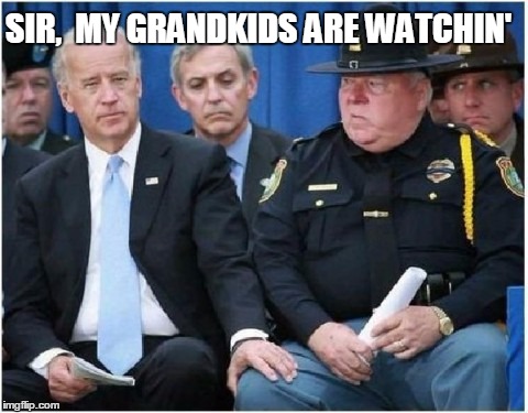 Look at the face of the man behind them!  lol | SIR,  MY GRANDKIDS ARE WATCHIN' | image tagged in joe biden hits on trooper | made w/ Imgflip meme maker