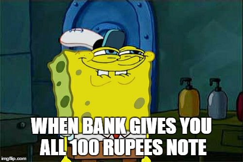 Don't You Squidward | WHEN BANK GIVES YOU ALL 100 RUPEES NOTE | image tagged in memes,dont you squidward | made w/ Imgflip meme maker
