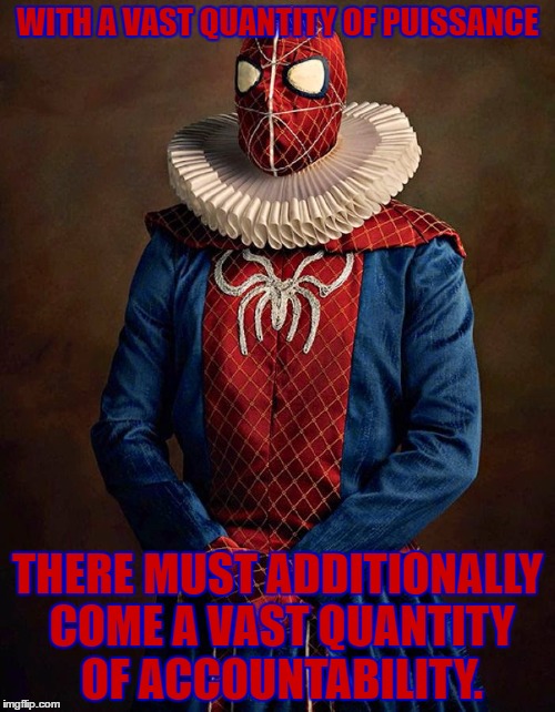 With great power, there must also come great responsibility. | WITH A VAST QUANTITY OF PUISSANCE; THERE MUST ADDITIONALLY COME A VAST QUANTITY OF ACCOUNTABILITY. | image tagged in spider-man / victorian era,memes | made w/ Imgflip meme maker