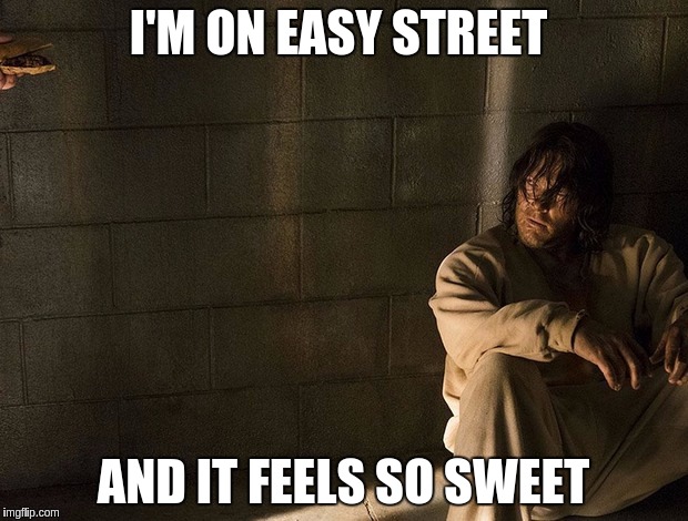 I'm on easy street | I'M ON EASY STREET; AND IT FEELS SO SWEET | image tagged in twd,on easy street,daryl dixon | made w/ Imgflip meme maker