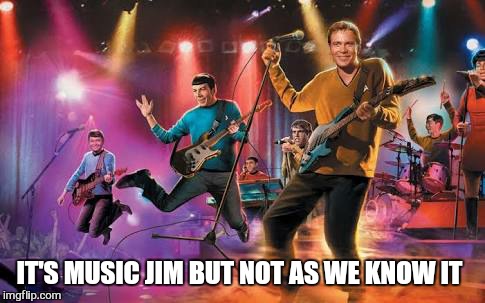 IT'S MUSIC JIM BUT NOT AS WE KNOW IT | made w/ Imgflip meme maker