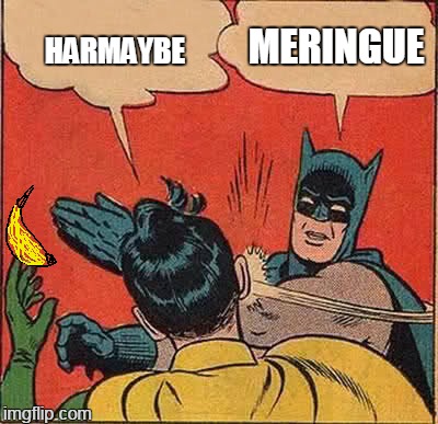 hominy | MERINGUE; HARMAYBE | image tagged in memes,batman slapping robin | made w/ Imgflip meme maker