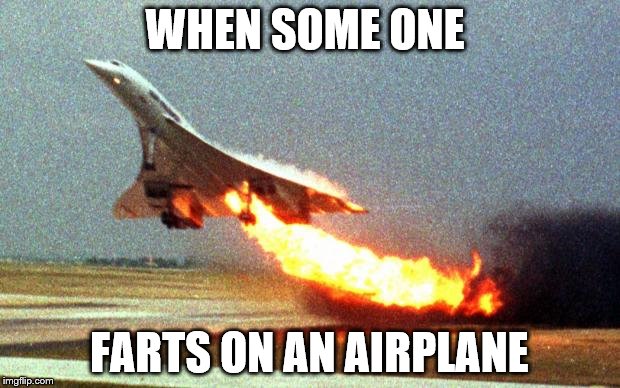 cool your jets | WHEN SOME ONE; FARTS ON AN AIRPLANE | image tagged in cool your jets | made w/ Imgflip meme maker