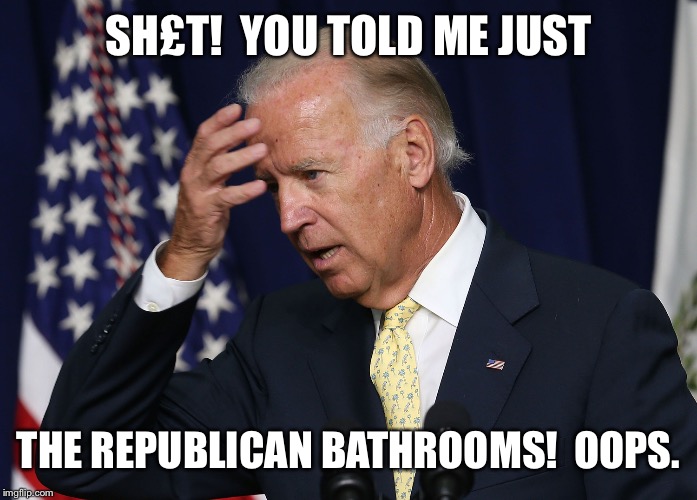 SH£T!  YOU TOLD ME JUST THE REPUBLICAN BATHROOMS!  OOPS. | made w/ Imgflip meme maker