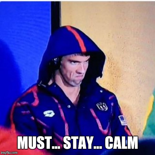 MUST... STAY... CALM | made w/ Imgflip meme maker