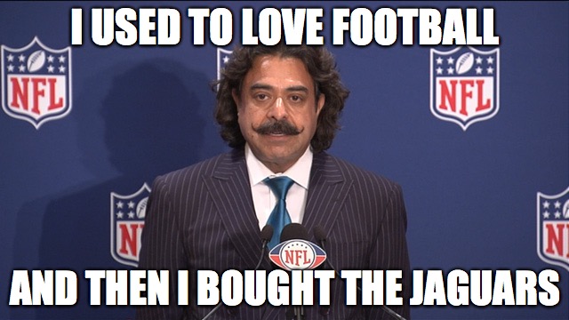 I USED TO LOVE FOOTBALL; AND THEN I BOUGHT THE JAGUARS | made w/ Imgflip meme maker