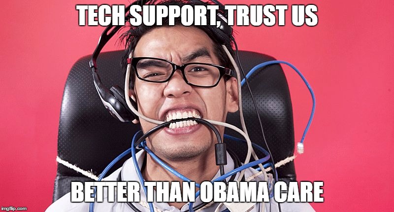 Philippines tech support | TECH SUPPORT, TRUST US; BETTER THAN OBAMA CARE | image tagged in philippines tech support | made w/ Imgflip meme maker