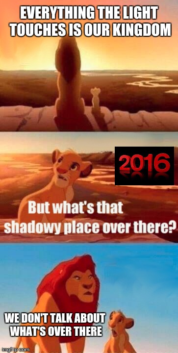 Simba Shadowy Place Meme | EVERYTHING THE LIGHT TOUCHES IS OUR KINGDOM; WE DON'T TALK ABOUT WHAT'S OVER THERE | image tagged in memes,simba shadowy place | made w/ Imgflip meme maker