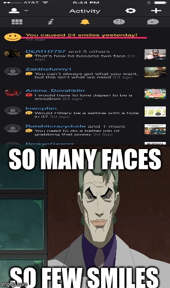 The meme master returns  | SO MANY FACES; SO FEW SMILES | image tagged in funny | made w/ Imgflip meme maker