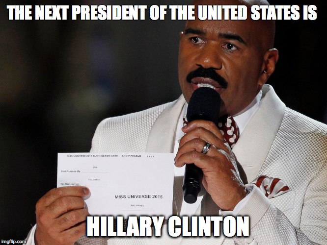 THE NEXT PRESIDENT OF THE UNITED STATES IS; HILLARY CLINTON | image tagged in if steve harvey announced president | made w/ Imgflip meme maker