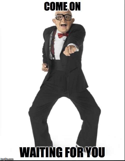 COME ON; WAITING FOR YOU | made w/ Imgflip meme maker