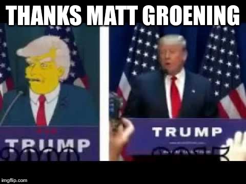 THANKS MATT GROENING | image tagged in presidential race | made w/ Imgflip meme maker
