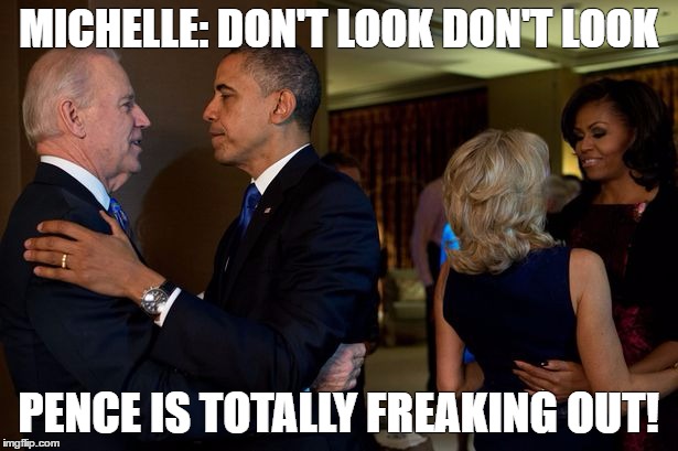 biden love | MICHELLE: DON'T LOOK DON'T LOOK; PENCE IS TOTALLY FREAKING OUT! | image tagged in biden love | made w/ Imgflip meme maker