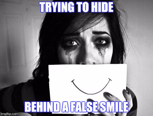 TRYING TO HIDE BEHIND A FALSE SMILE | image tagged in depression | made w/ Imgflip meme maker