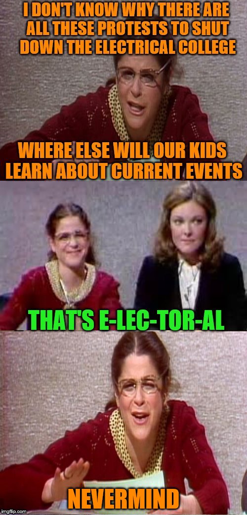 The late great Gilda Radner would have had a blast with all of this :) | NEVERMIND | image tagged in memes,emily litella,electoral college | made w/ Imgflip meme maker