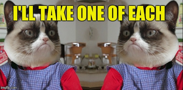 I'LL TAKE ONE OF EACH | made w/ Imgflip meme maker