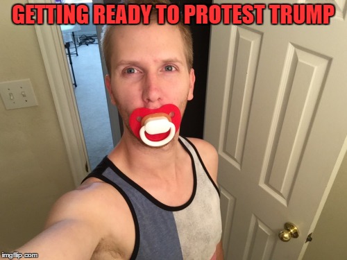 I'm a sore looser | GETTING READY TO PROTEST TRUMP | image tagged in trump protester pacifier,trump protestors,donald trump 2016 | made w/ Imgflip meme maker