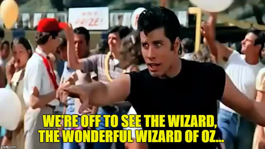 WE'RE OFF TO SEE THE WIZARD, THE WONDERFUL WIZARD OF OZ... | made w/ Imgflip meme maker