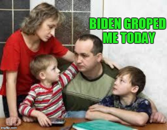 BIDEN GROPED ME TODAY | made w/ Imgflip meme maker