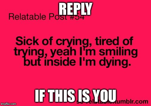 Can u relate | REPLY; IF THIS IS YOU | image tagged in can u relate | made w/ Imgflip meme maker