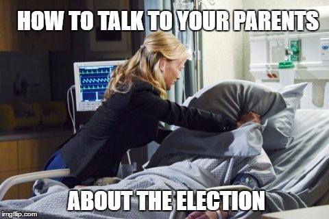 Talking To Your Parents About the Election | HOW TO TALK TO YOUR PARENTS; ABOUT THE ELECTION | image tagged in funny,memes,electtion,politics,trump,parents | made w/ Imgflip meme maker