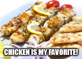 CHICKEN IS MY FAVORITE! | made w/ Imgflip meme maker