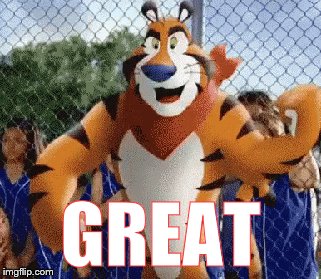 great | GREAT | image tagged in great,tonytiger,positive | made w/ Imgflip meme maker