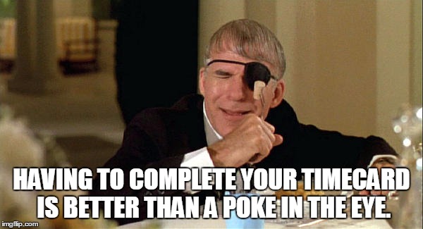 HAVING TO COMPLETE YOUR TIMECARD IS BETTER THAN A POKE IN THE EYE. | image tagged in fork | made w/ Imgflip meme maker