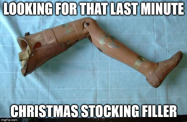 christmas | LOOKING FOR THAT LAST MINUTE; CHRISTMAS STOCKING FILLER | image tagged in xmas | made w/ Imgflip meme maker