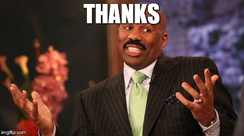 THANKS | image tagged in memes,steve harvey | made w/ Imgflip meme maker