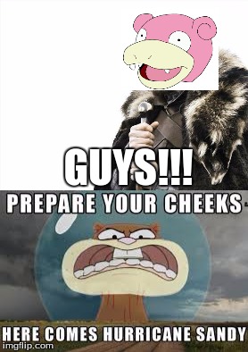 WTF, SLOWPOKE!?!?! That happend over four years ago | GUYS!!! | image tagged in brace yourselves x is coming,memes,slowpoke,sandy cheeks | made w/ Imgflip meme maker