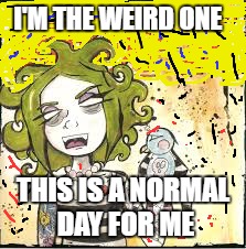 Cartoon punk lady | I'M THE WEIRD ONE; THIS IS A NORMAL DAY FOR ME | image tagged in cartoon punk lady,nofx cartoon | made w/ Imgflip meme maker