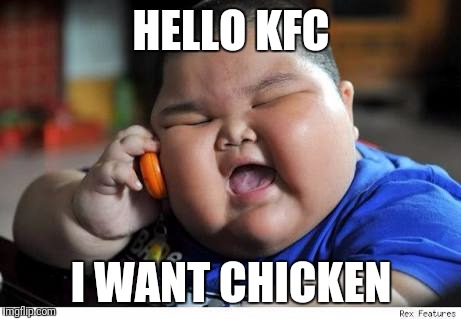 Hungry boy | HELLO KFC; I WANT CHICKEN | image tagged in takeaway | made w/ Imgflip meme maker