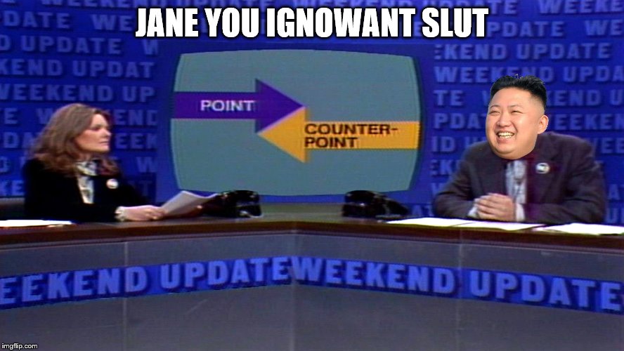 JANE YOU IGNOWANT S**T | made w/ Imgflip meme maker