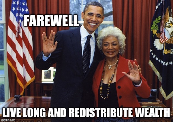 The Vulcan, Barack | FAREWELL; LIVE LONG AND REDISTRIBUTE WEALTH | image tagged in barack obama,memes | made w/ Imgflip meme maker