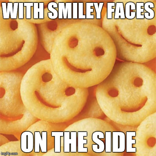 WITH SMILEY FACES ON THE SIDE | made w/ Imgflip meme maker