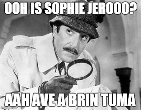 OOH IS SOPHIE JEROOO? AAH AVE A BRIN TUMA | image tagged in clou | made w/ Imgflip meme maker